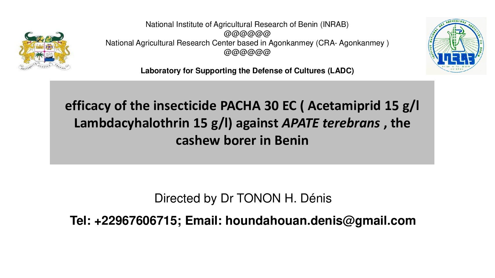 1st Scientific Webinar : efficacy of the insecticide PACHA 30 EC ( Acetamiprid 15 g/l  Lambdacyhalothrin 15 g/l) against APATE terebrans , the  cashew borer in Benin